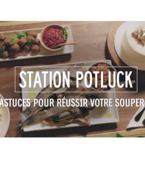 Station Potluck - Astuces pour réussir votre souper