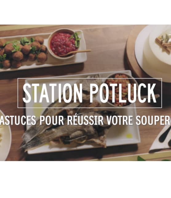 Station Potluck - Astuces pour réussir votre souper