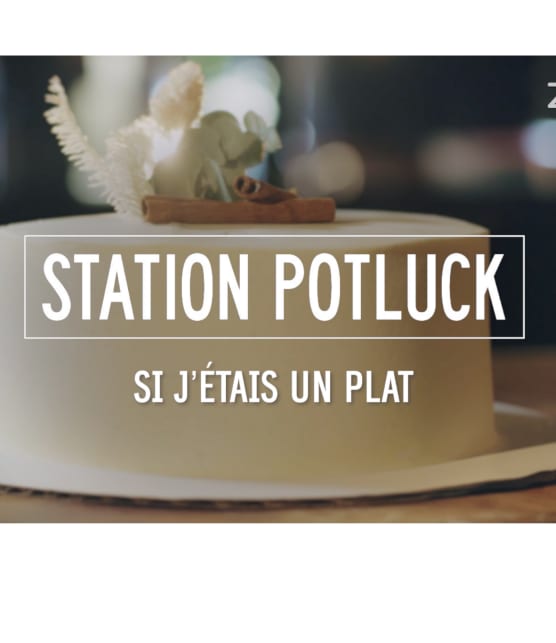 Station Potluck - Si j'étais un plat