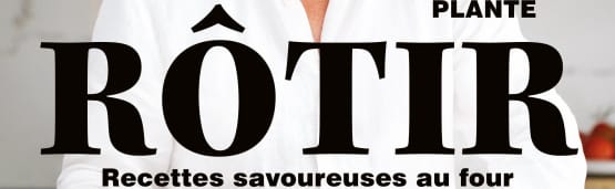 Découvrez le livre Rôtir – Recettes savoureuses au four