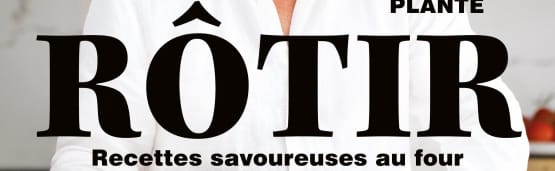 Découvrez le livre Rôtir – Recettes savoureuses au four