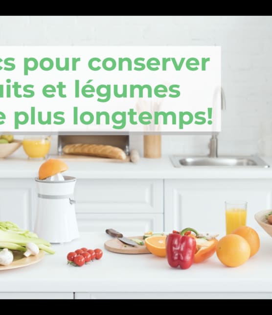 5 trucs pour conserver vos fruits et légumes encore plus longtemps!