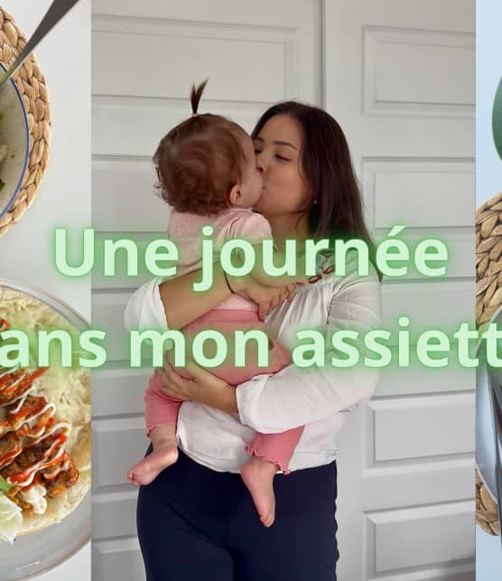 Une journée dans mon assiette : mes astuces et recettes rapides de maman qui travaille